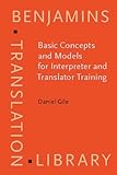 Basic Concepts and Models for Interpreter and Translator Training, Gile, Daniel, 1556196865