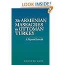 The Armenian Massacres in Ottoman Turkey: A Disputed Genocide (Utah Series in Turkish and Islamic Stud)