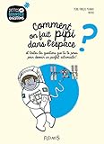 Comment on fait pipi dans l'espace ? : Et toutes les questions que tu te poses pour devenir un parfa by 