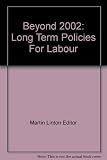 Image de Beyond 2002: Long Term Policies For Labour