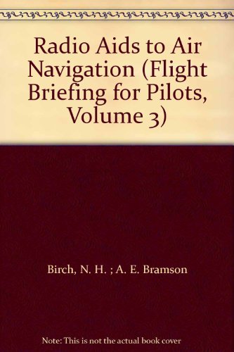 Radio Aids to Air Navigation (Flight Briefing for Pilots, Volume 3)