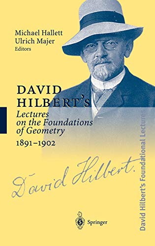 David Hilbert's Lectures on the Foundations of Geometry 1891-1902 (English and German Edition) by