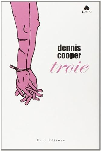 Dennis Cooper - Troie (2007)