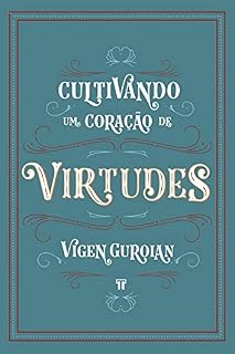 Livro Cultivando um Coração de Virtudes