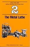 The Metal Lathe (Build Your Own Metal Working Shop from Scrap) by David Gingery