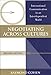 Negotiating Across Cultures: International Communication in an Interdependent World, Revised Edition (Cross-Cultural Negotiation Series)