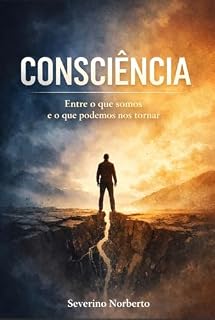 Livro Consciência : Entre o que somos e o que podemos nos tornar.