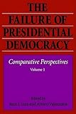 The Failure of Presidential Democracy: Comparative Perspectives, Vol. 1