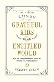 Raising Grateful Kids in an Entitled World: How One Family Learned That Saying No Can Lead to Life's Biggest Yes by Kristen Welch