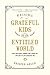 Raising Grateful Kids in an Entitled World: How One Family Learned That Saying No Can Lead to Life's Biggest Yes by Kristen Welch