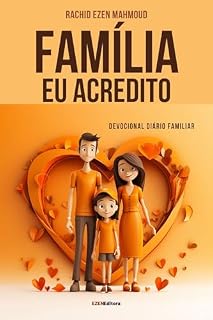 Livro Família, eu acredito!: Devocional Diário Para Família