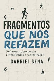 Livro Fragmentos Que Nos Refazem: Reflexões sobre perdas, aprendizados e reconstrução
