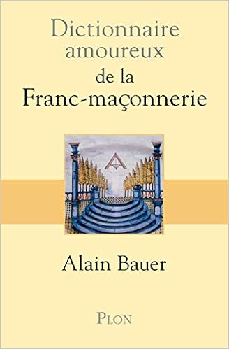 Amazon Fr Dictionnaire Amoureux De La Franc Maconnerie Bauer Alain Livres