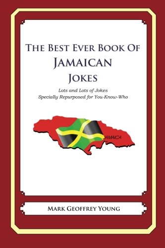 The Best Ever Book of Jamaican Jokes: Lots and Lots of Jokes Specially Repurposed for You-Know-Who