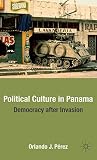 Political Culture in Panama: Democracy after Invasion