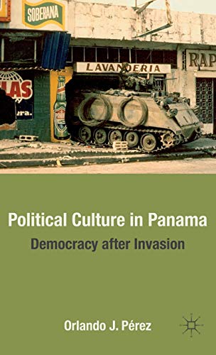 Political Culture in Panama: Democracy after Invasion