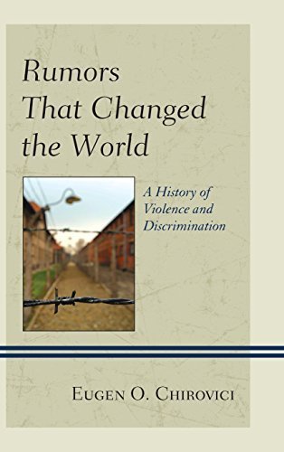 Rumors That Changed the World: A History of Violence and Discrimination by Chirovici, Eugen O. (2014) Hardcover