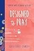 Designed to Pray: Creative Ways to Engage with God (BELONG) by Kelly O'Dell Stanley