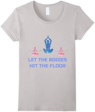Womens Let The Bodies Hit The Floor Funny Yoga Shirt gift Small Silver