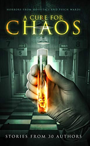 A Cure for Chaos: Horrors From Hospitals and Psych Wards