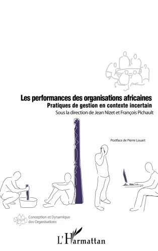 Les performances des organisations africaines: Pratiques de gestion en contexte incertain (French Ed by Jean Nizet