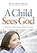 A Child Sees God: Children Talk About Bible Stories by Howard Worsley, John Hull