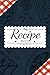My Recipe Book To Write In: Make Your Own Cookbook - My Best Recipes And Blank Recipe Book Journal F by ClevJournal