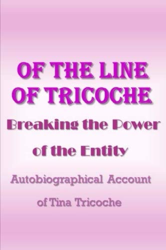 Of The Line Of Tricoche: Breaking the Power of the Entity by Tina Tricoche