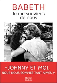 Je me souviens de nous: L'histoire d'amour méconnue entre Babeth et Johnny Hallyday Je me souviens de nous: L'histoire d'amour méconnue entre Babeth et Johnny Hallyday