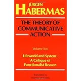 The Theory of Communicative Action, Volume 2: Lifeworld and System: A Critique of Functionalist Reason by Jürgen Habermas (19