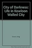 Image de City of Darkness: Life in Kowloon Walled City