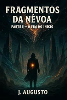 Livro Fragmentos da Névoa: Parte 5: O Fim Do Inicio
