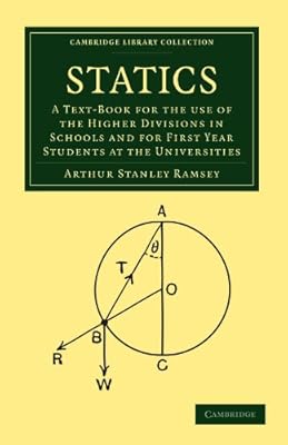 Statics: A Text-Book for the Use of the Higher Divisions in Schools and for First Year Students at the Universities (Cambridge Library Collection - Mathematics)