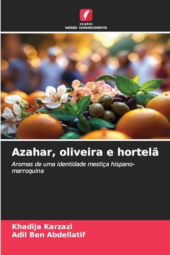 Azahar, oliveira e hortelã: Aromas de uma identidade mestiça hispano-marroquina