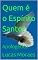 Livro Quem é o Espírito Santo?: Apologética