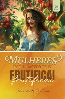 Livro Mulheres escolhidas por Deus...Frutificai