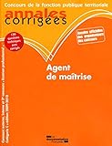 AGENT DE MAITRISE 2009-2010: (130 QUESTIONS TECHNIQUES AVEC CORRIGES)-CONCOURS EXTERNE, INTERNE ET 3E CONCOUR (ANNALES CORRIGÉES - CONCOURS DE LA FONCT) by 