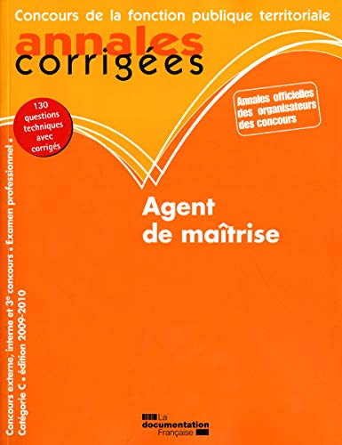 AGENT DE MAITRISE 2009-2010: (130 QUESTIONS TECHNIQUES AVEC CORRIGES)-CONCOURS EXTERNE, INTERNE ET 3E CONCOUR (ANNALES CORRIGÉES - CONCOURS DE LA FONCT) by Olivier Collectif