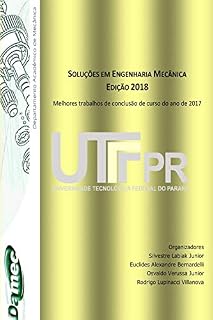 Livro Soluções em Engenharia Mecânica Edição 2018: Melhores trabalhos de conclusão de curso do ano de 2017