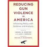 Reducing Gun Violence in America: Informing Policy with Evidence and Analysis