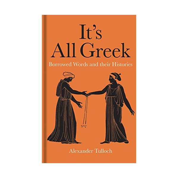 It’s All Greek: Borrowed Words and their Histories