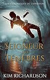Le Seigneur des ténèbres (Les Chroniques de l'Horizon t. 4) (French Edition) by Kim Richardson, Greta O'Keefe