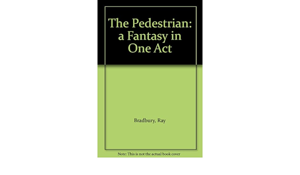 The Pedestrian A Fantasy In One Act Bradbury Ray Amazon Com Books