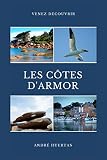 Venez découvrir les Côtes d'Armor (Découverte des régions françaises) (French Edition) by André Huertas, Olivier Gouasdé