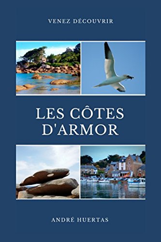Venez découvrir les Côtes d'Armor (Découverte des régions françaises) (French Edition) by André Huertas