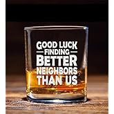 Good Luck Finding Better Neighbors Than Us Whiskey Glass - Sarcastic Farewell Moving Away Gift