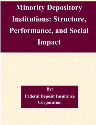 Minority Depository Institutions Structure Performance And Social Impact Federal Deposit Insurance Corporation 9781511429917 Amazon Com Books Minority Depository Institutions Structure Performance And Social Impact Federal Deposit Insurance Corporation 9781511429917 Amazon Com Books