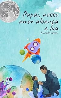 Livro Papai, nosso amor alcança a lua