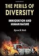 The Perils of Diversity: Immigration and Human Nature (Radix: A Series That Examines the Intersection of Culture, G)