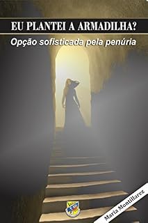 Livro EU PLANTEI A ARMADILHA? OPÇÃO SOFISTICADA PELA PENÚRIA